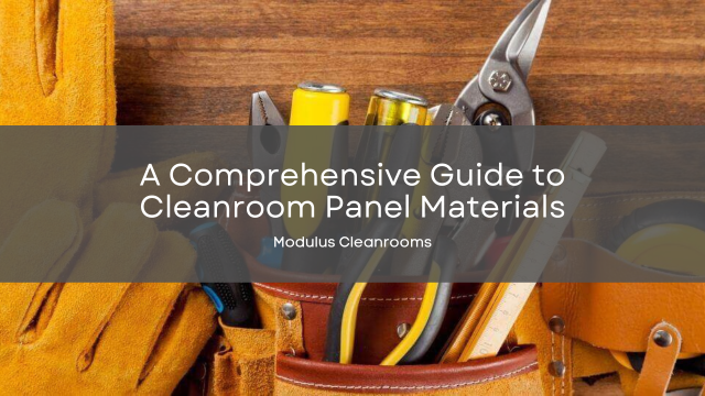 A Comprehensive Guide to Cleanroom Panel Materials